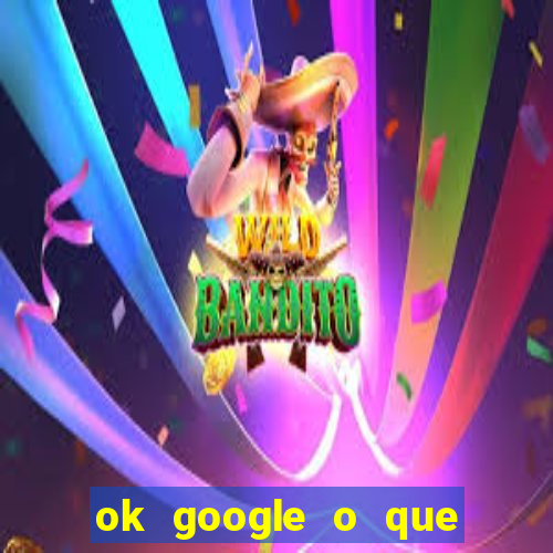 ok google o que 茅 c*