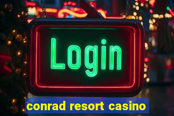 conrad resort casino