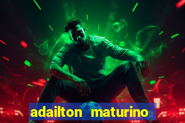 adailton maturino dos santos