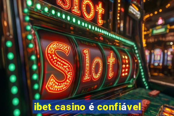 ibet casino é confiável