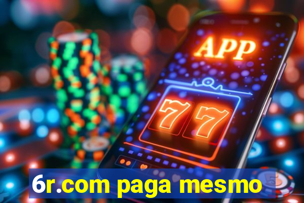 6r.com paga mesmo