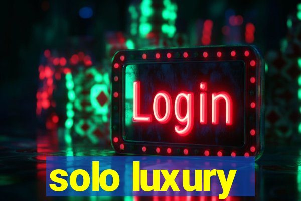 solo luxury