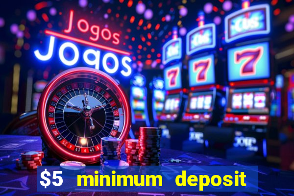 $5 minimum deposit casino nz 2022