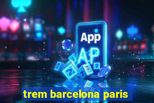 trem barcelona paris