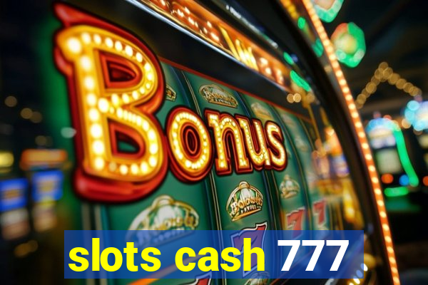 slots cash 777