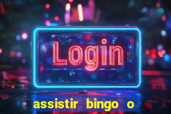 assistir bingo o rei das manhãs online