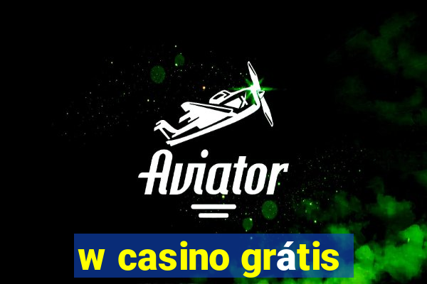 w casino grátis