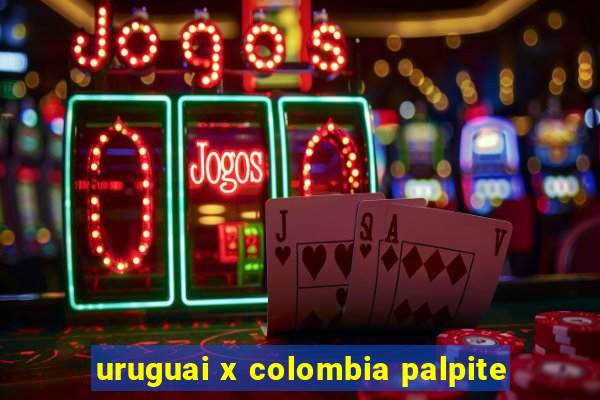 uruguai x colombia palpite