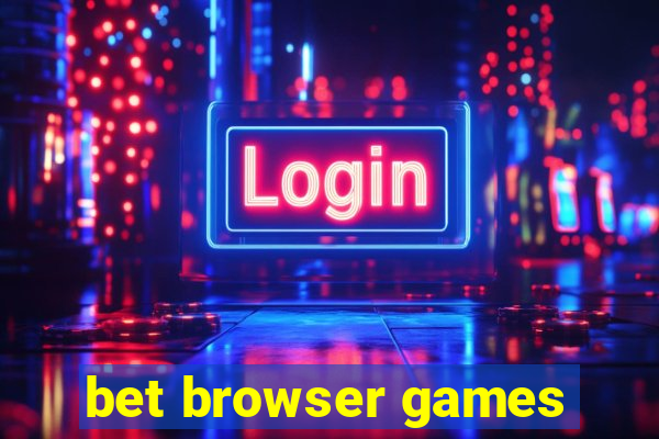 bet browser games