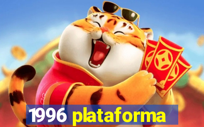 1996 plataforma