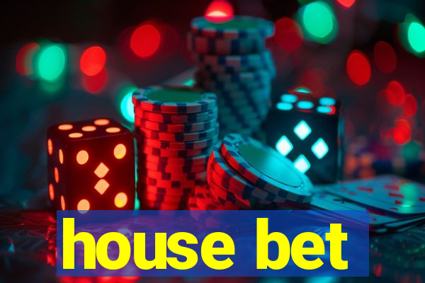 house bet