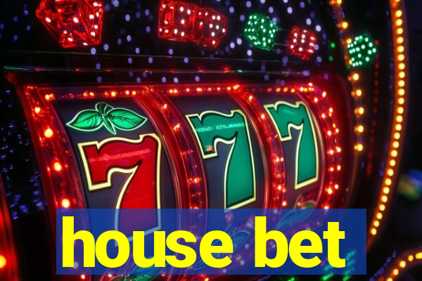 house bet