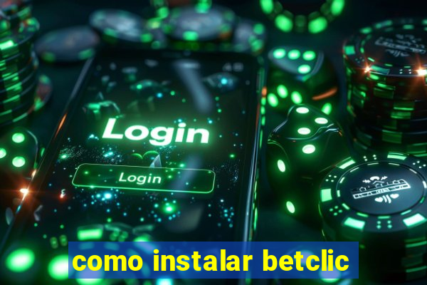 como instalar betclic