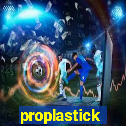 proplastick