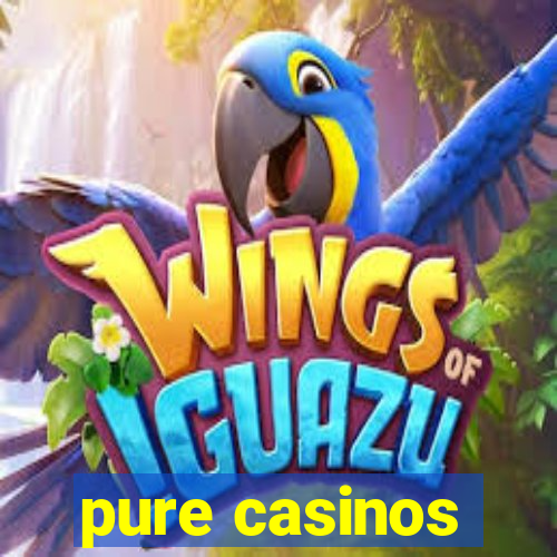 pure casinos