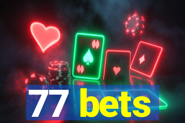 77 bets