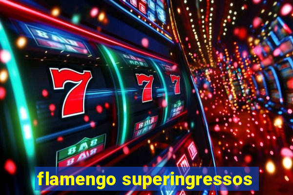 flamengo superingressos