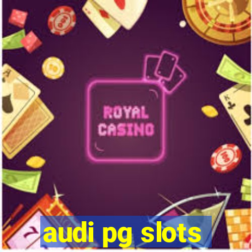 audi pg slots