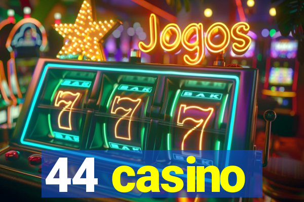 44 casino