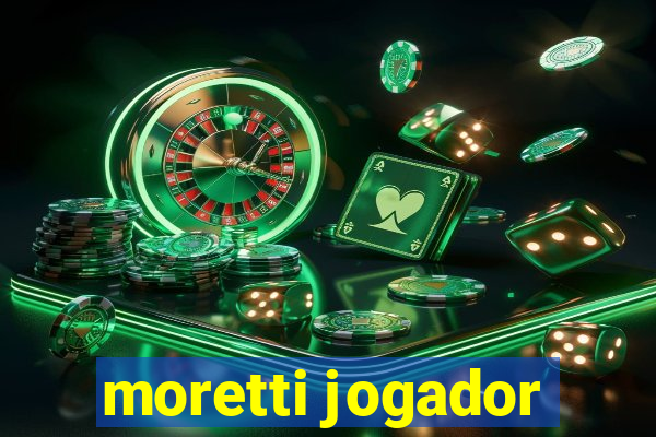 moretti jogador