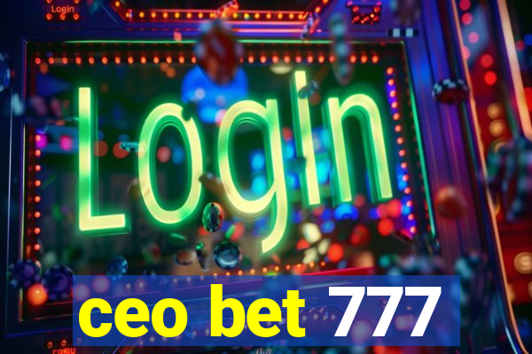 ceo bet 777