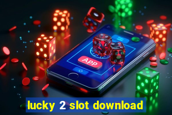 lucky 2 slot download