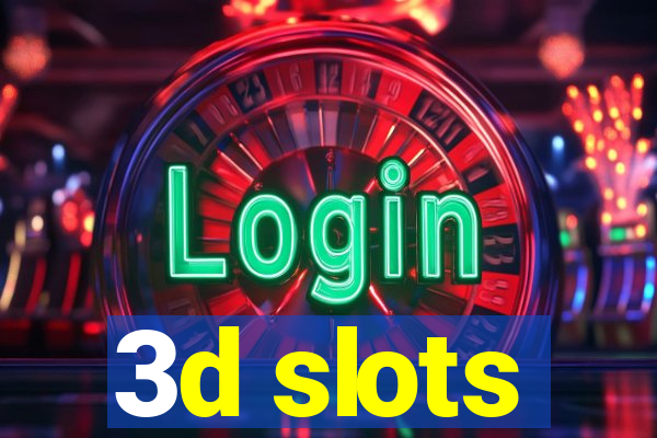 3d slots