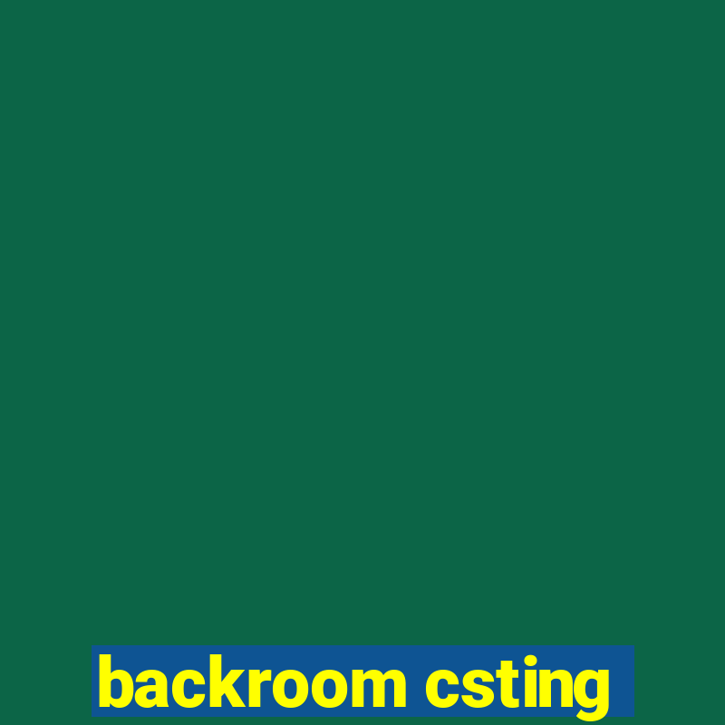 backroom csting