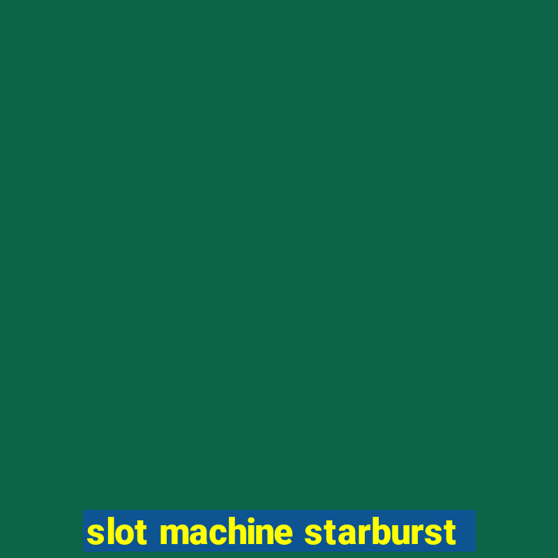 slot machine starburst