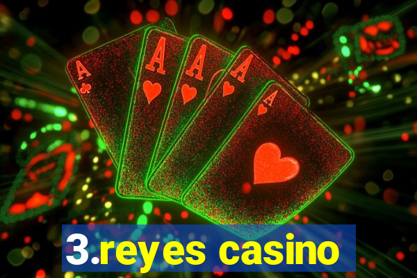 3.reyes casino