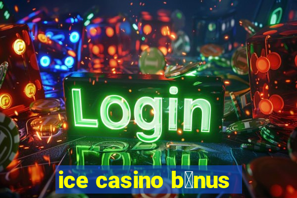 ice casino b么nus