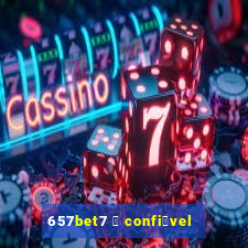 657bet7 茅 confi谩vel