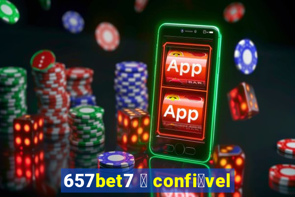 657bet7 茅 confi谩vel