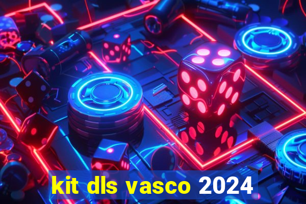 kit dls vasco 2024