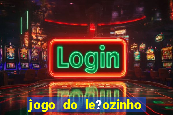 jogo do le?ozinho para ganhar dinheiro