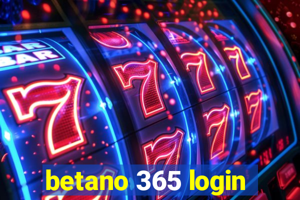 betano 365 login