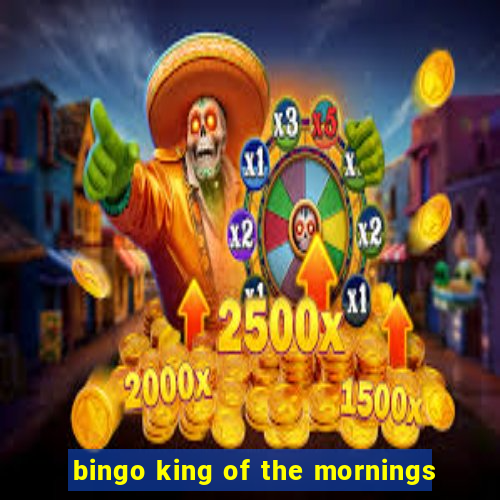 bingo king of the mornings