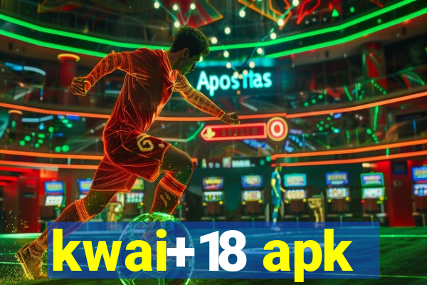 kwai+18 apk