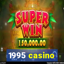 1995 casino