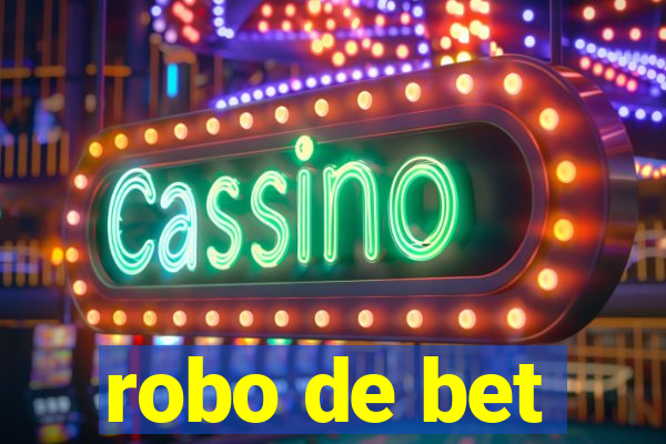 robo de bet