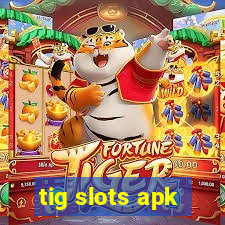 tig slots apk