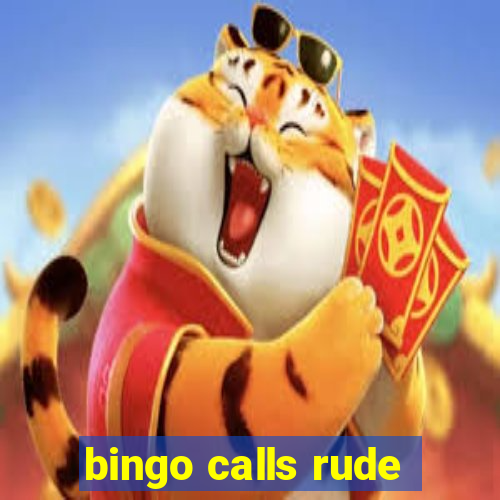 bingo calls rude