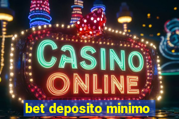 bet deposito minimo