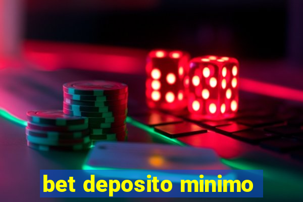 bet deposito minimo