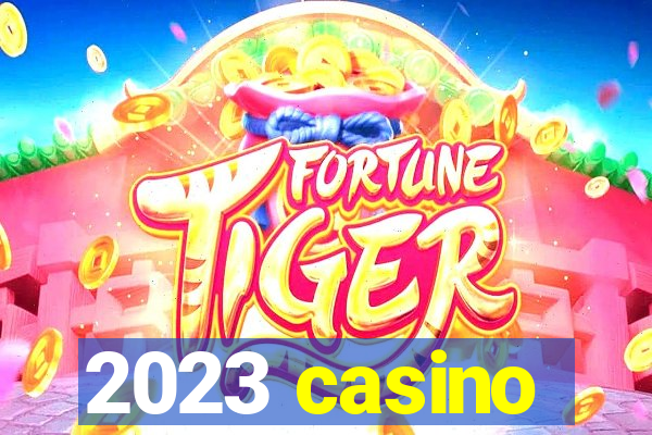 2023 casino