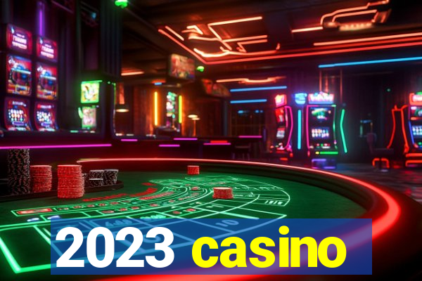 2023 casino