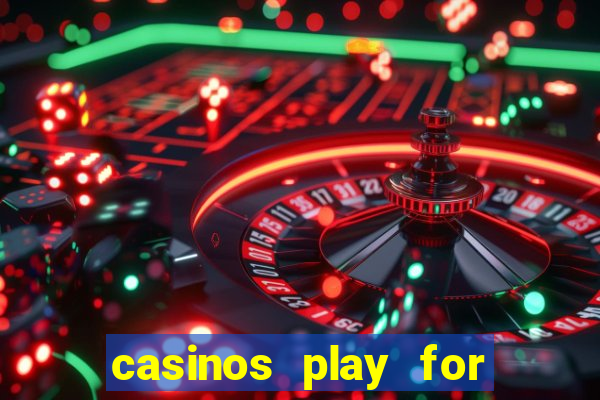 casinos play for real money