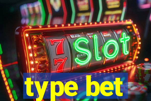 type bet