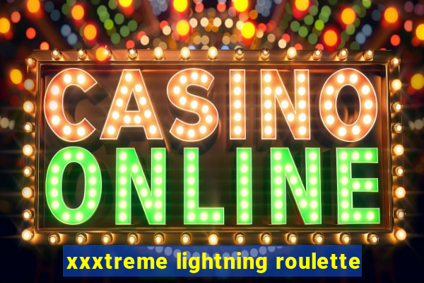 xxxtreme lightning roulette