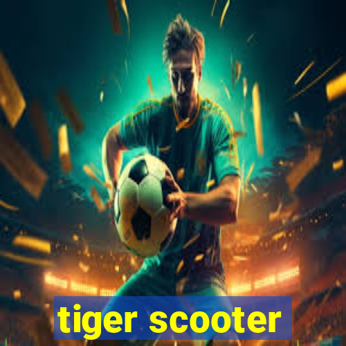 tiger scooter